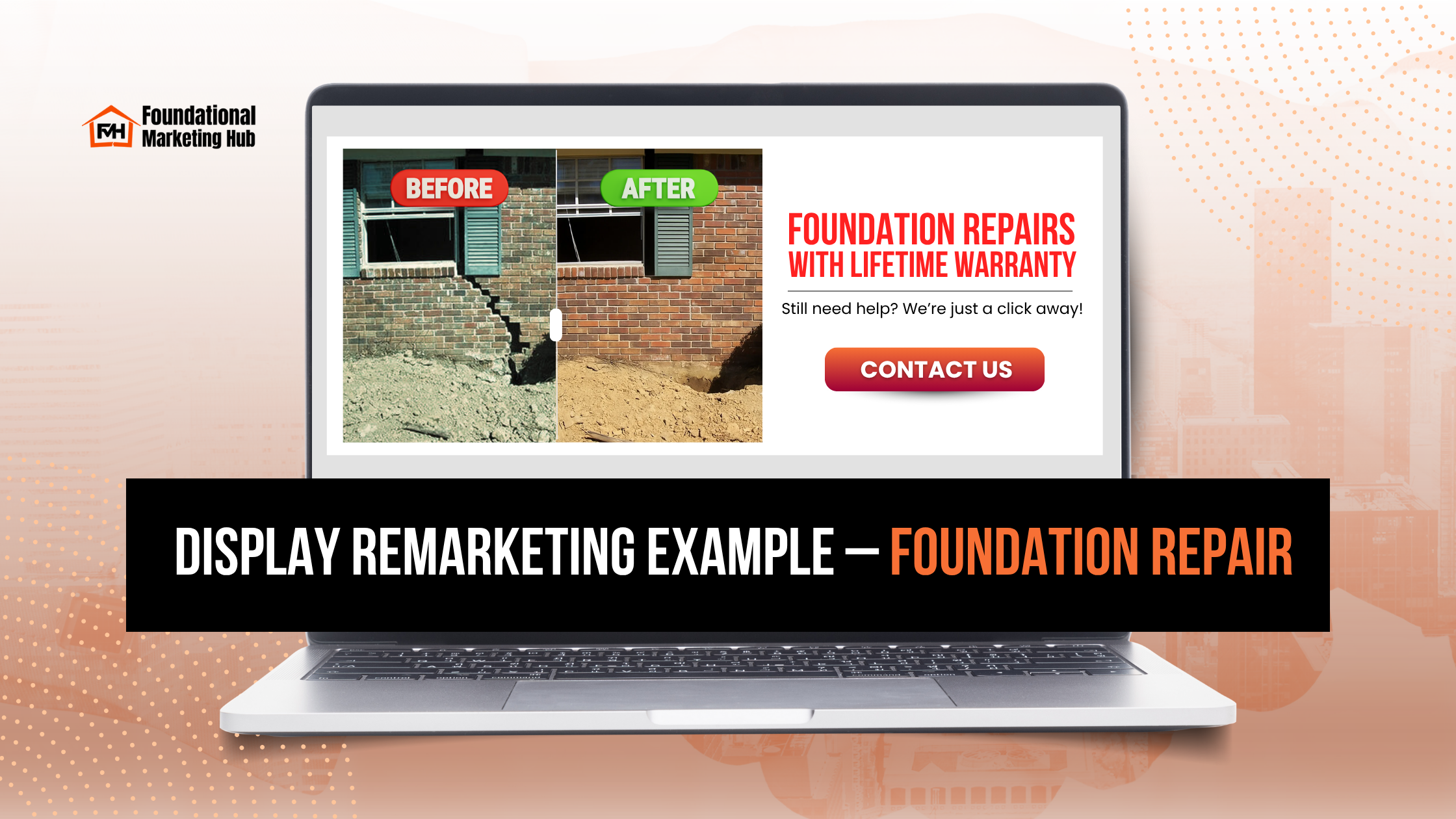 Display remarketing ad example for foundation repair marketing by Foundational Marketing Hub showing before and after foundation repair results.