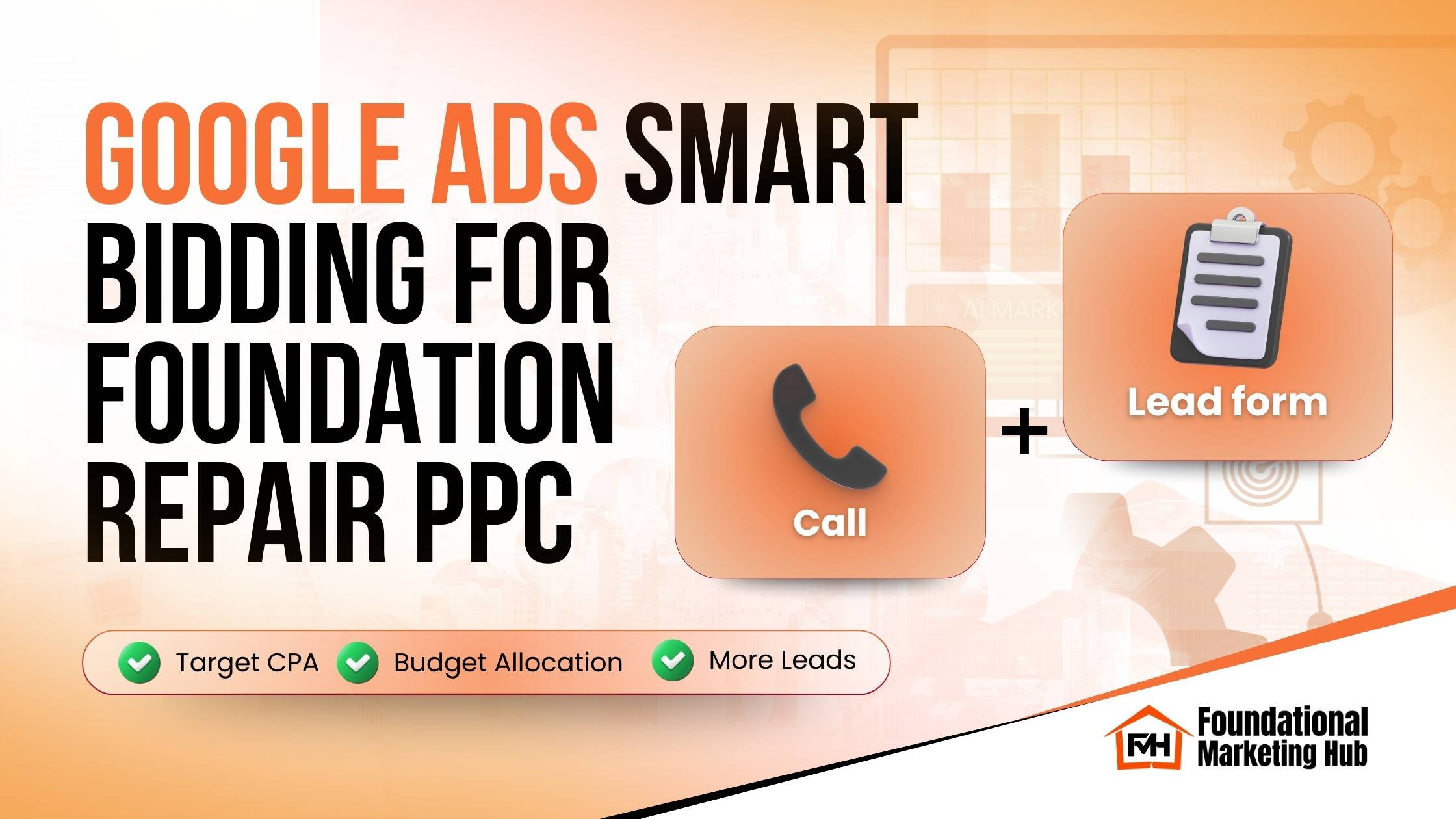 Google Ads smart bidding for foundation repair PPC showing call and lead form with target CPA and budget allocation