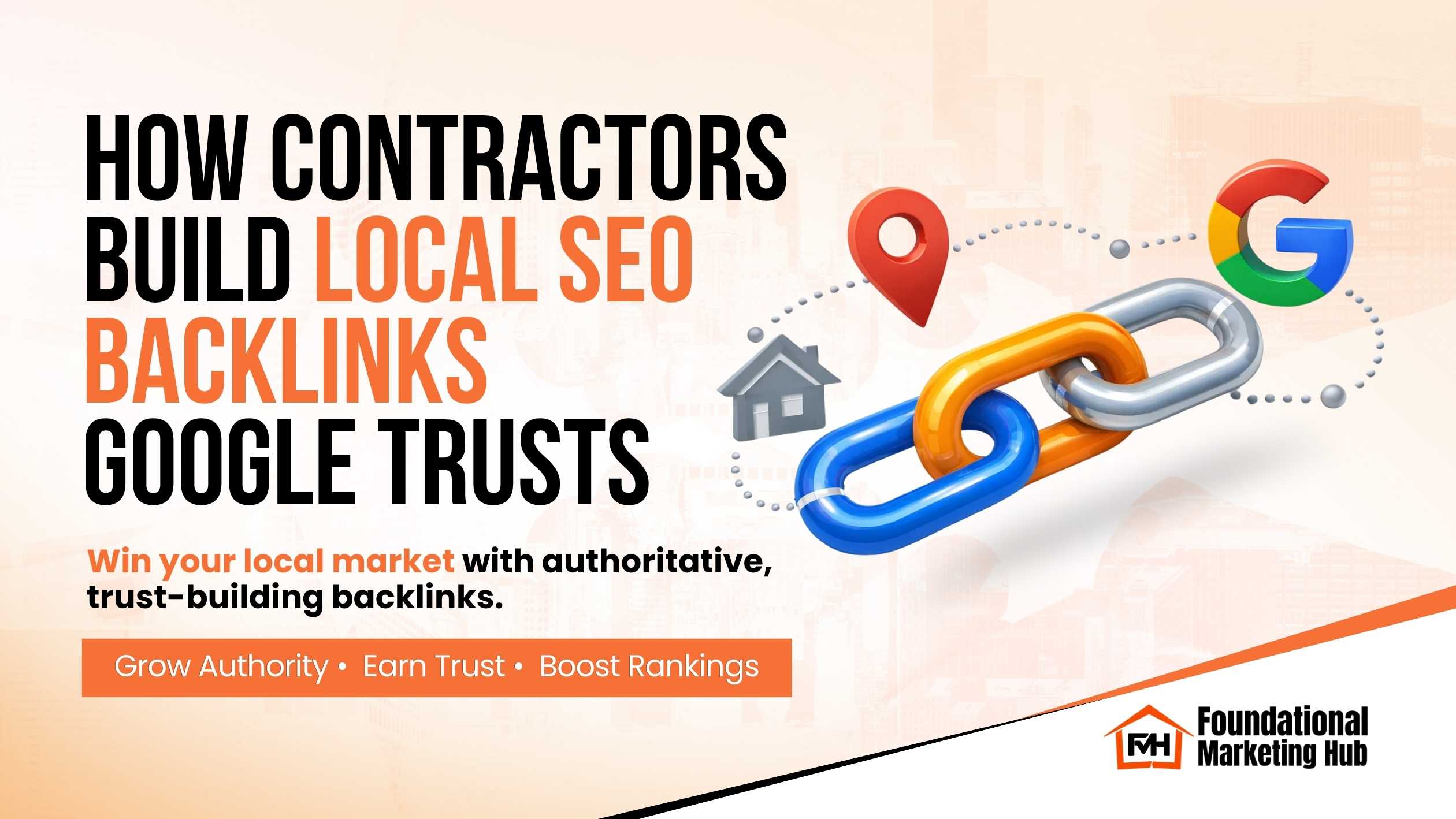 Featured image showing the headline “How Contractors Build Local SEO Backlinks Google Trusts” with chain links, a Google logo, a map pin, and home icon.