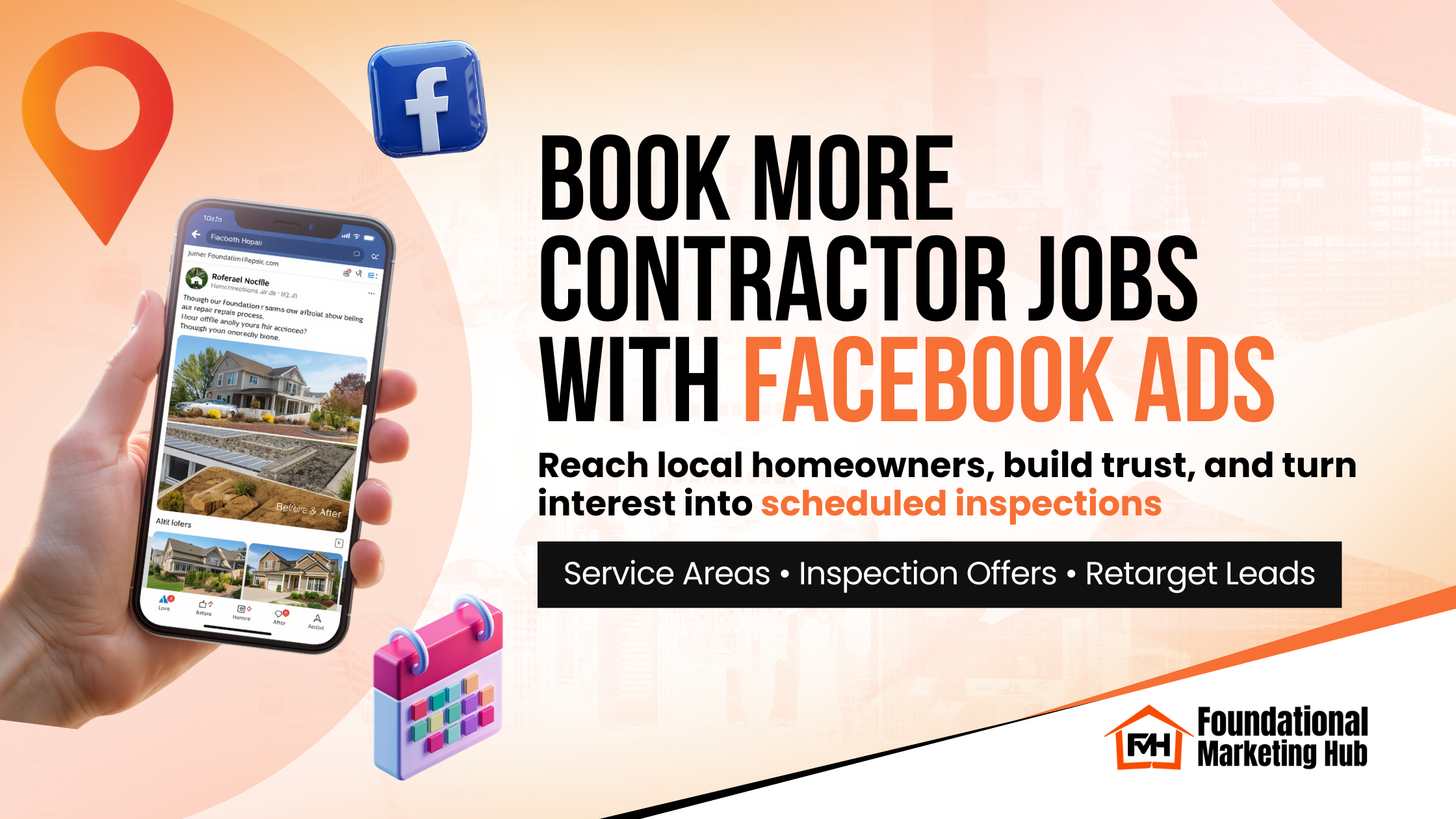 Foundational Marketing Hub graphic showing Facebook ads for contractors with a phone displaying a local contractor ad, location pin, calendar icon, and scheduled inspection messaging.